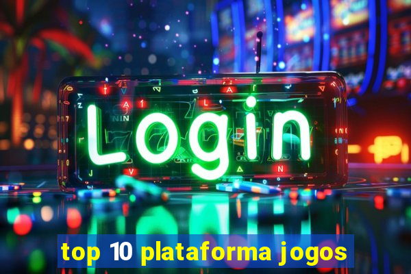 top 10 plataforma jogos